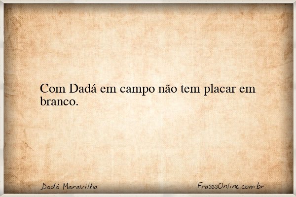 Frase de Dadá Maravilha