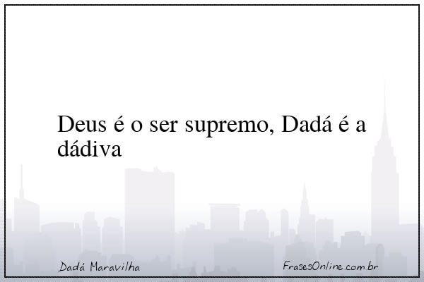 Frase de Dadá Maravilha