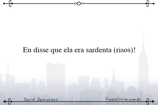 Frase de David Desrosiers
