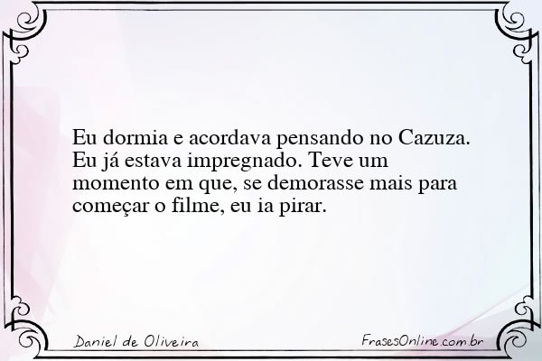 Frase de Daniel de Oliveira