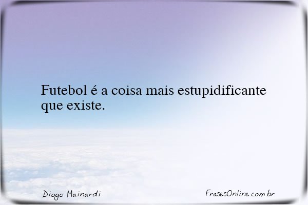 Frase de Diogo Mainardi