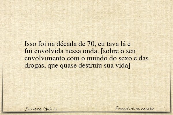 Frase de Darlene Glória