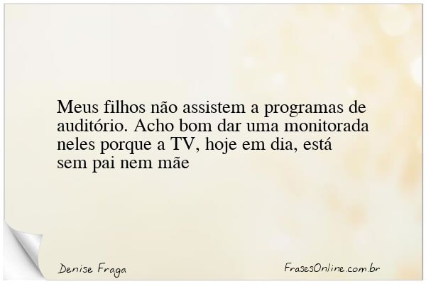 Frase de Denise Fraga