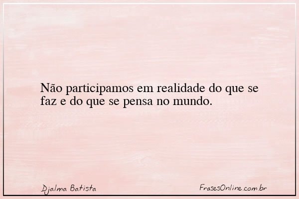 Frase de Djalma Batista