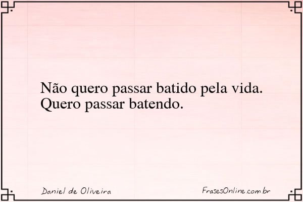 Frase de Daniel de Oliveira