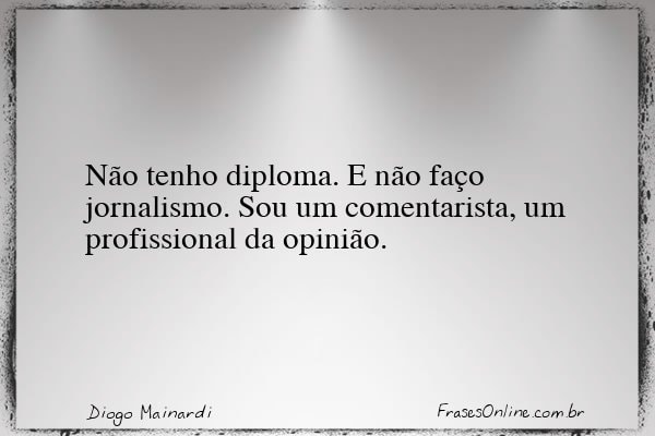 Frase de Diogo Mainardi