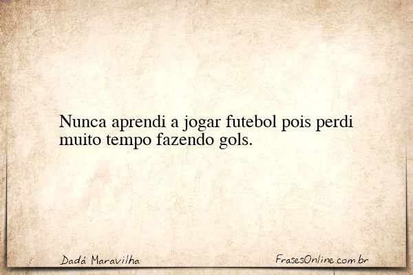 Frase de Dadá Maravilha