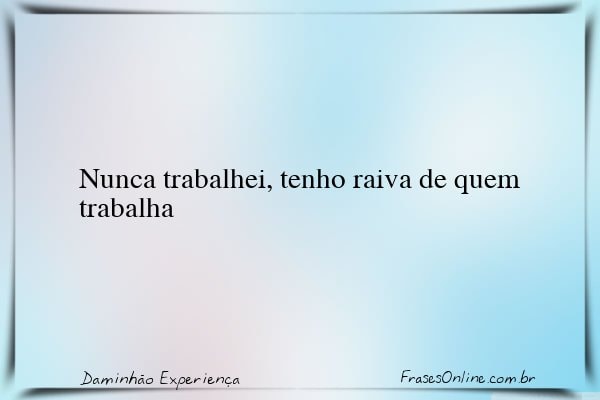 Frase de Daminhão Experiença