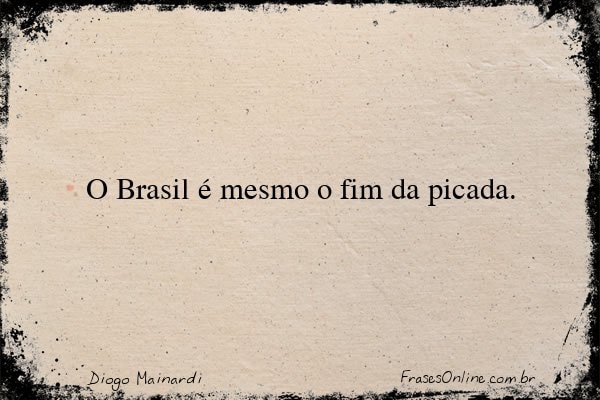 Frase de Diogo Mainardi