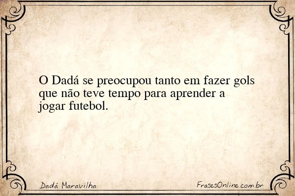 Frase de Dadá Maravilha