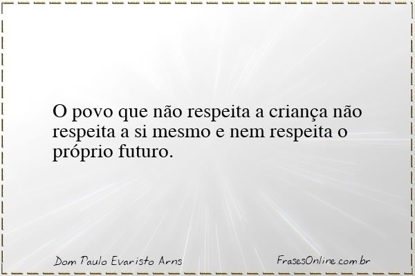 Frase de Dom Paulo Evaristo Arns