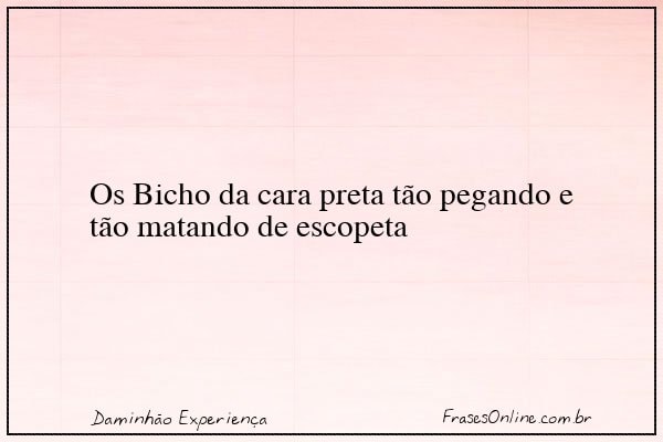 Frase de Daminhão Experiença