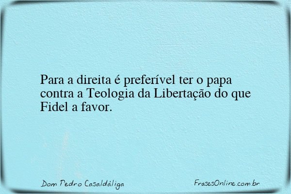 Frase de Dom Pedro Casaldáliga