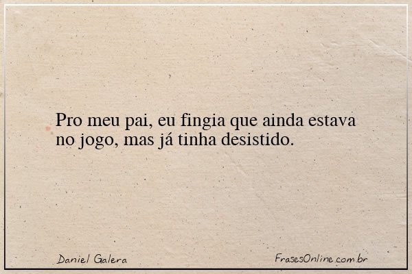 Frase de Daniel Galera