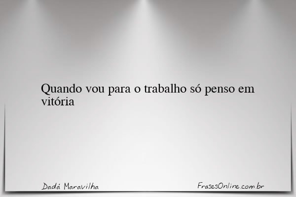 Frase de Dadá Maravilha