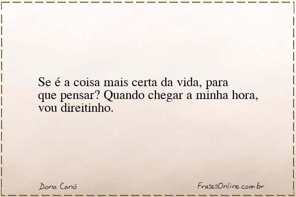 Frase de Dona Canô