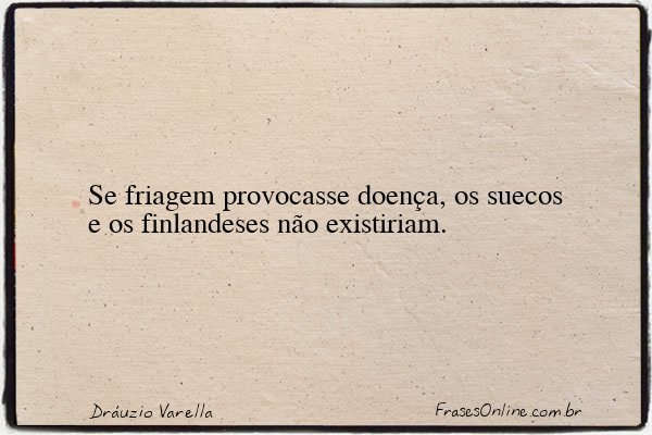 Frase de Dráuzio Varella
