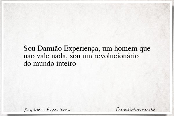 Frase de Daminhão Experiença