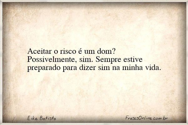 Frase de Eike Batista