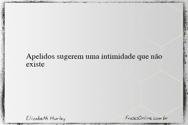 Frase de Elizabeth Hurley