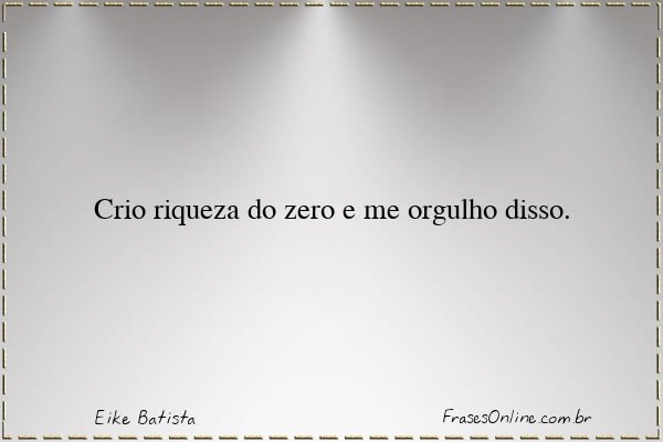 Frase de Eike Batista
