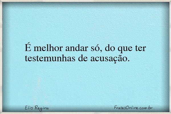 Frase de Elis Regina