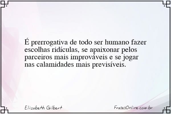 Frase de Elizabeth Gilbert