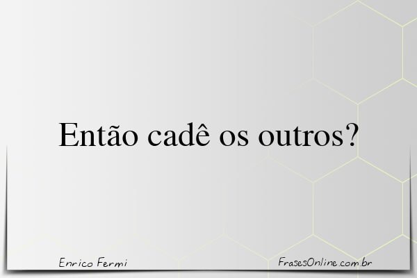 Frase de Enrico Fermi