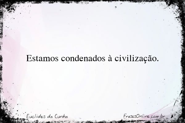 Frase de Euclides da Cunha