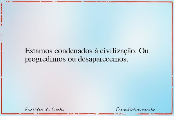 Frase de Euclides da Cunha