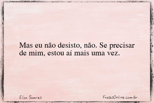 Frase de Elza Soares