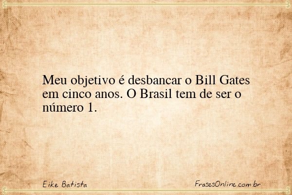Frase de Eike Batista