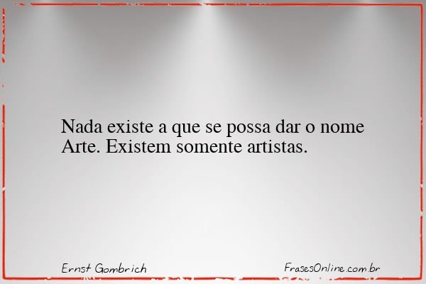 Frase de Ernst Gombrich