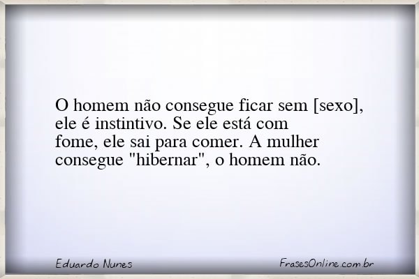 Frase de Eduardo Nunes