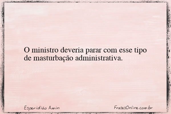 Frase de Esperidião Amin