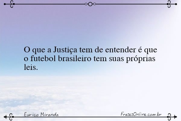 Frase de Eurico Miranda