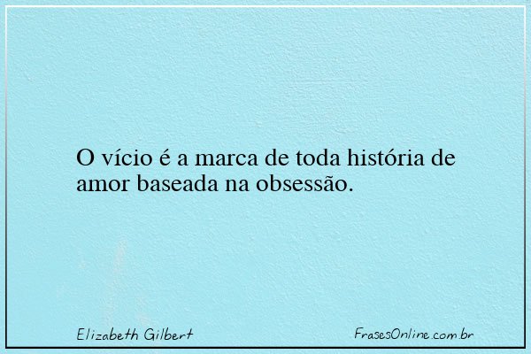 Frase de Elizabeth Gilbert