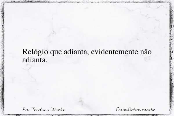 Frase de Eno Teodoro Wanke