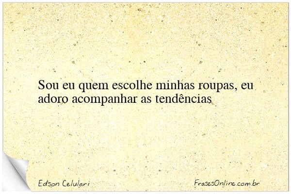 Frase de Edson Celulari