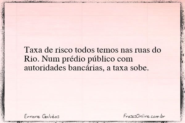 Frase de Ernane Galvêas
