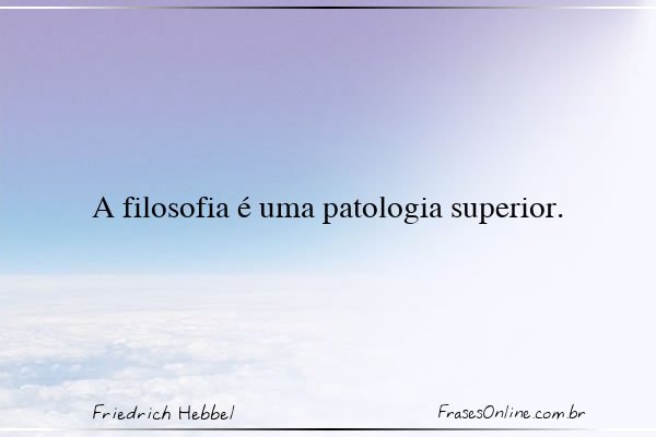 Frase de Friedrich Hebbel
