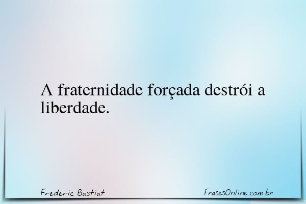 Frase de Frederic Bastiat