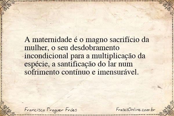 Frase de Francisca Praguer Fróes