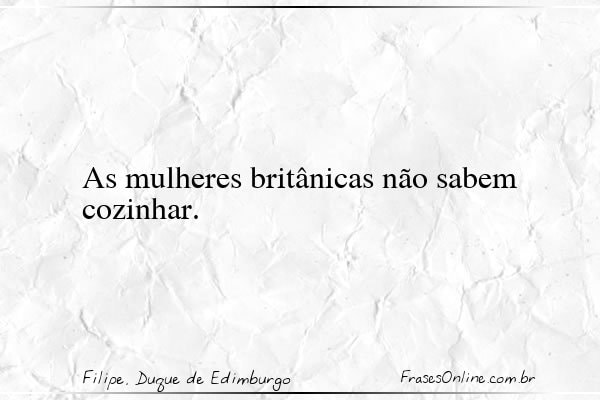 Frase de Filipe, Duque de Edimburgo