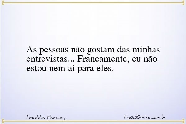 Frase de Freddie Mercury