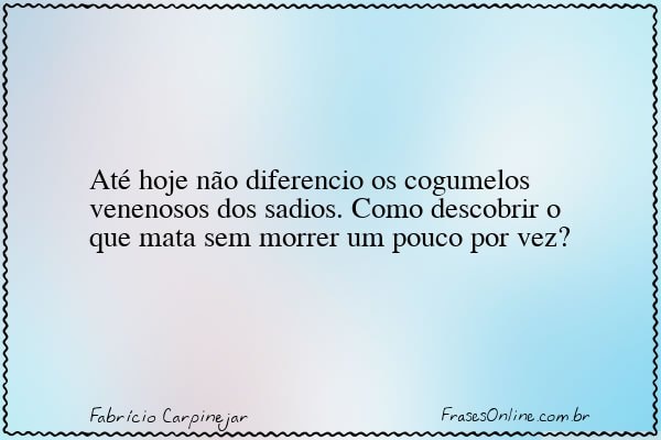 Frase de Fabrício Carpinejar