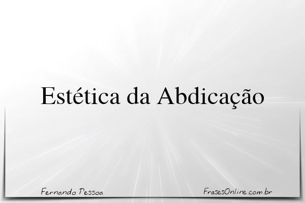 Frase de Fernando Pessoa