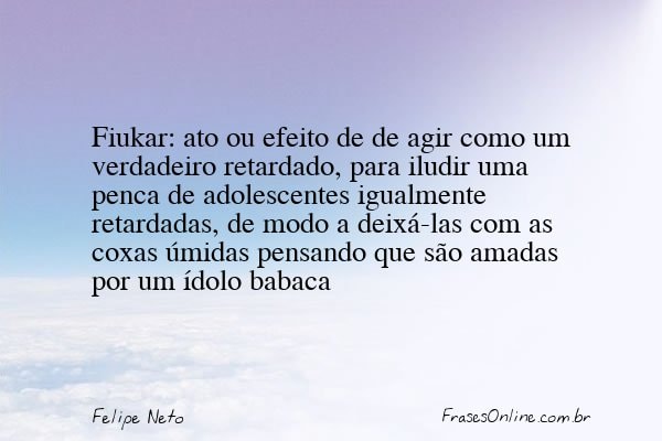 Frase de Felipe Neto