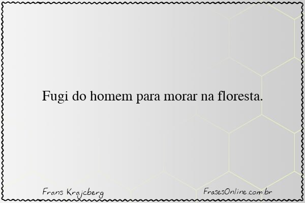 Frase de Frans Krajcberg