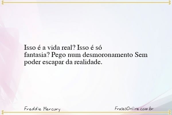 Frase de Freddie Mercury